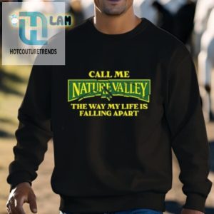 Call Me Nature Valley The Way My Life Is Falling Apart Shirt hotcouturetrends 1 2