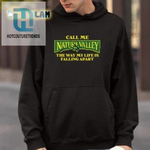 Call Me Nature Valley The Way My Life Is Falling Apart Shirt hotcouturetrends 1 3