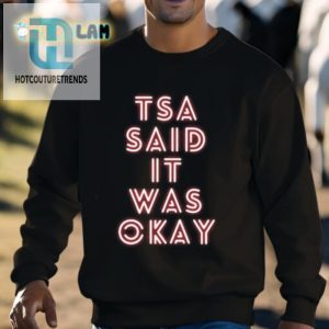 Tsa Said It Was Okay Shirt hotcouturetrends 1 2