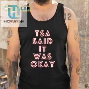 Tsa Said It Was Okay Shirt hotcouturetrends 1 4