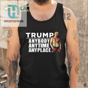 Trump Anybody Anytime Anyplace Shirt hotcouturetrends 1 4