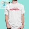 Small Size Big Impact Shirt hotcouturetrends 1