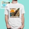 Barely Hanging On Shirt hotcouturetrends 1