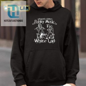 Playeth Thine Funky Music White Lad Shirt hotcouturetrends 1 3