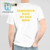 Democrats Suck My Dick Week Shirt hotcouturetrends 1