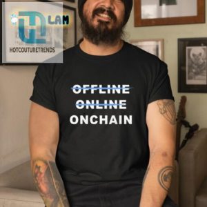 Offline Online Onchain Shirt hotcouturetrends 1 2