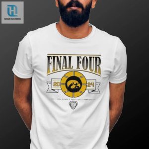 Iowa Womens Basketball Final Four 2024 Ncaa Mens Basketball Championship Shirt hotcouturetrends 1 2