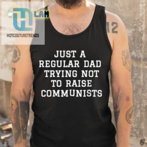 Benny Johnson Just A Regular Dad Trying Not To Raise Communists Shirt hotcouturetrends 1 4