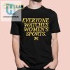 Ted Lasso Everyone Watches Womens Sports Shirt hotcouturetrends 1