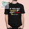 If You Get Shot Dont Bleed Shirt hotcouturetrends 1