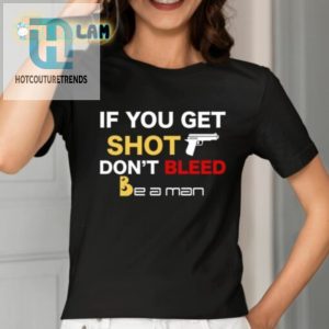 If You Get Shot Dont Bleed Shirt hotcouturetrends 1 1