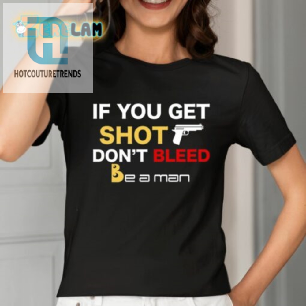 If You Get Shot Dont Bleed Shirt 