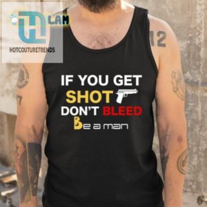 If You Get Shot Dont Bleed Shirt hotcouturetrends 1 4