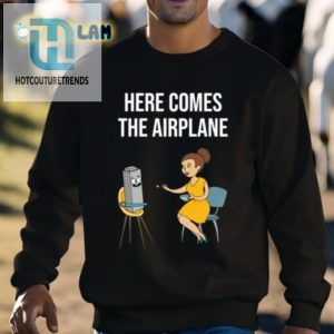 Here Comes The Airplane Shirt hotcouturetrends 1 2