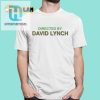Directed By David Lynch Shirt hotcouturetrends 1