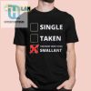 Single Taken Too Busy Watching Smallant Shirt hotcouturetrends 1