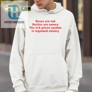 Roses Are Red Doritos Are Savory The Us Prison System Is Legalized Slavery Shirt hotcouturetrends 1 3