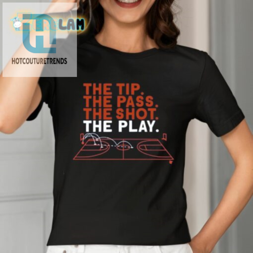 Kara Thornton The Tip The Pass The Shot The Play Shirt 