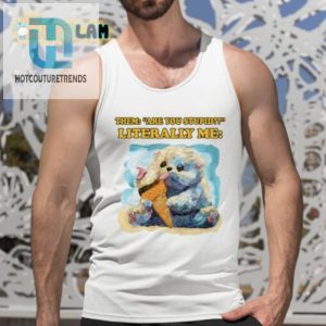 Them Are You Stupid Literally Me Shirt hotcouturetrends 1 4