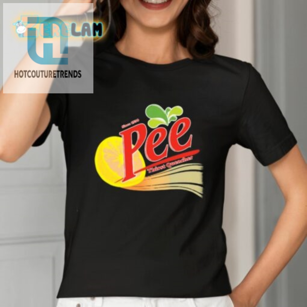 Pee Thirst Quencher Since 1938 Shirt 