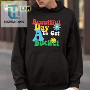 Jake Laravia Beautiful Day To Get A Bucket Shirt hotcouturetrends 1 3