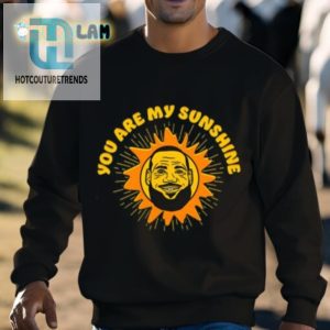 You Are My Sunshine Shirt hotcouturetrends 1 2