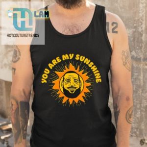 You Are My Sunshine Shirt hotcouturetrends 1 4