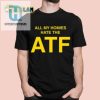 All My Homies Hate The Atf Shirt hotcouturetrends 1