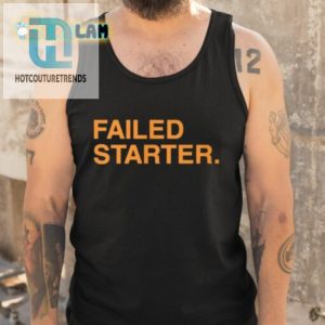 Andrew Chafin Failed Starter Shirt hotcouturetrends 1 4