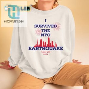 I Survived The Nyc Earthquake April 5Th 2024 Shirt Sweatshirt hotcouturetrends 1 3