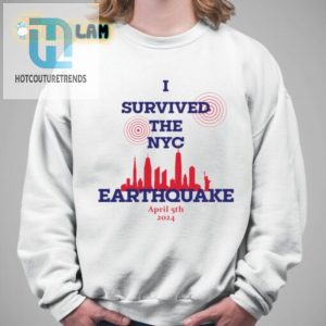 I Survived The Nyc Earthquake April 5Th 2024 Shirt hotcouturetrends 1 3