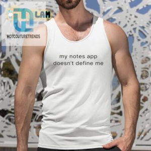 My Notes App Doesnt Define Me Shirt hotcouturetrends 1 4