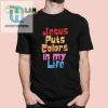 Jesus Puts Colors In My Life Shirt hotcouturetrends 1