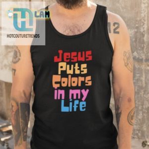 Jesus Puts Colors In My Life Shirt hotcouturetrends 1 4