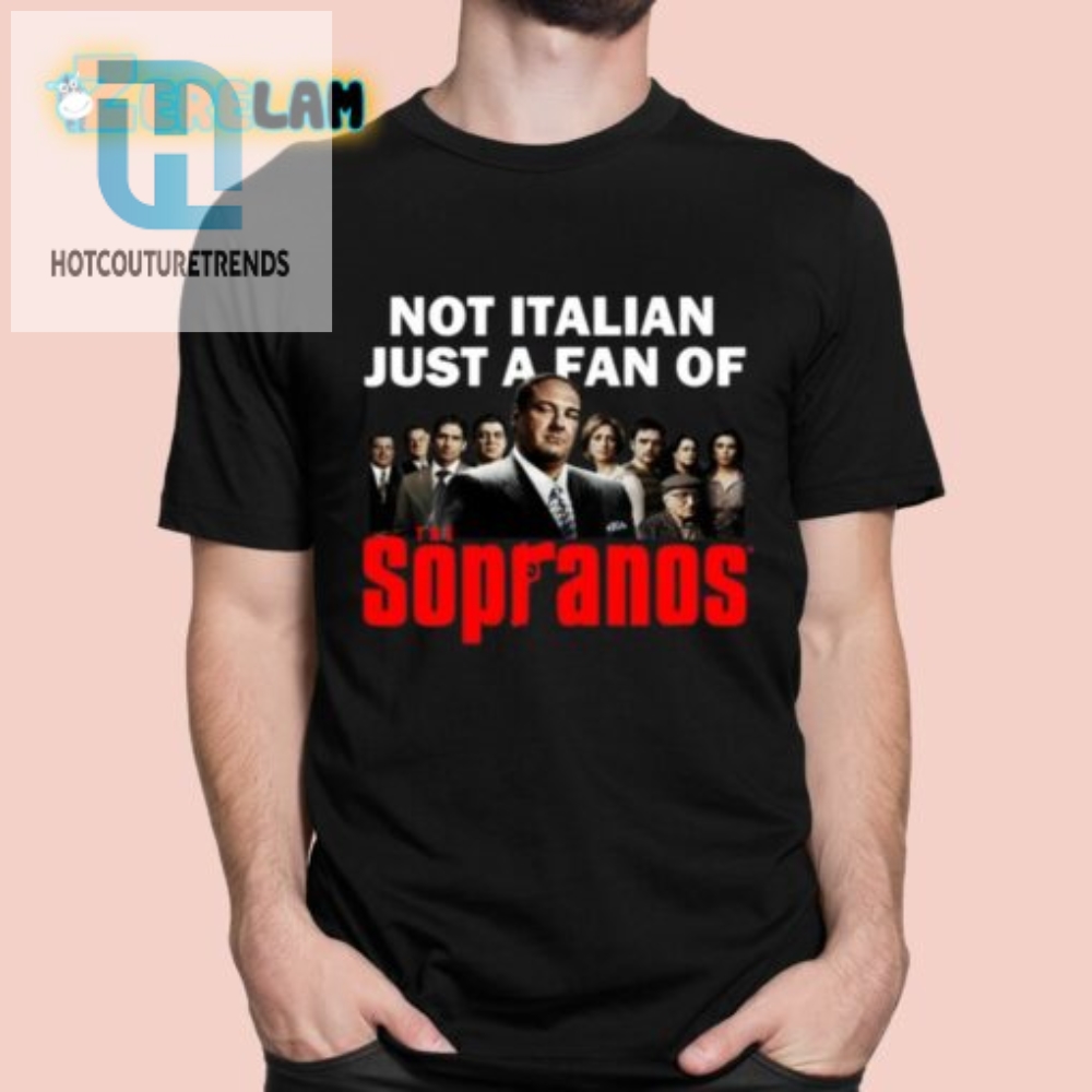 Not Italian Just A Fan Of The Sopranos Shirt hotcouturetrends 1