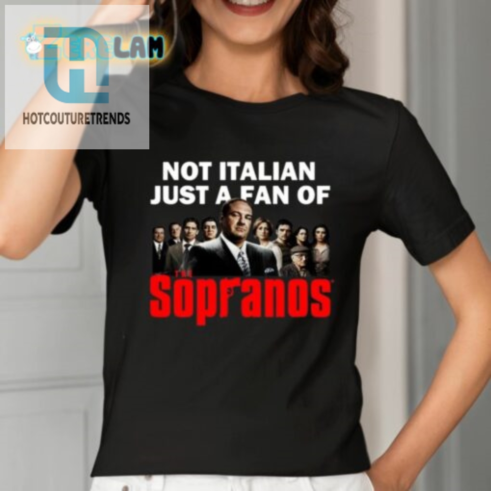 Not Italian Just A Fan Of The Sopranos Shirt 
