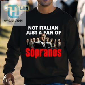 Not Italian Just A Fan Of The Sopranos Shirt hotcouturetrends 1 2