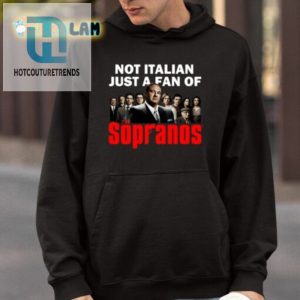 Not Italian Just A Fan Of The Sopranos Shirt hotcouturetrends 1 3