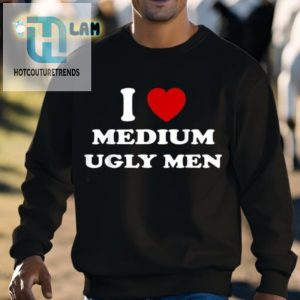 Jorilextera I Love Medium Ugly Men Shirt hotcouturetrends 1 2