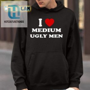 Jorilextera I Love Medium Ugly Men Shirt hotcouturetrends 1 3