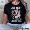 Morgan Wallen Last Night We Let The Liquor Talk T Shirt hotcouturetrends 1