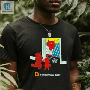 D Is For Dont Wake Daddy Shirt hotcouturetrends 1 3