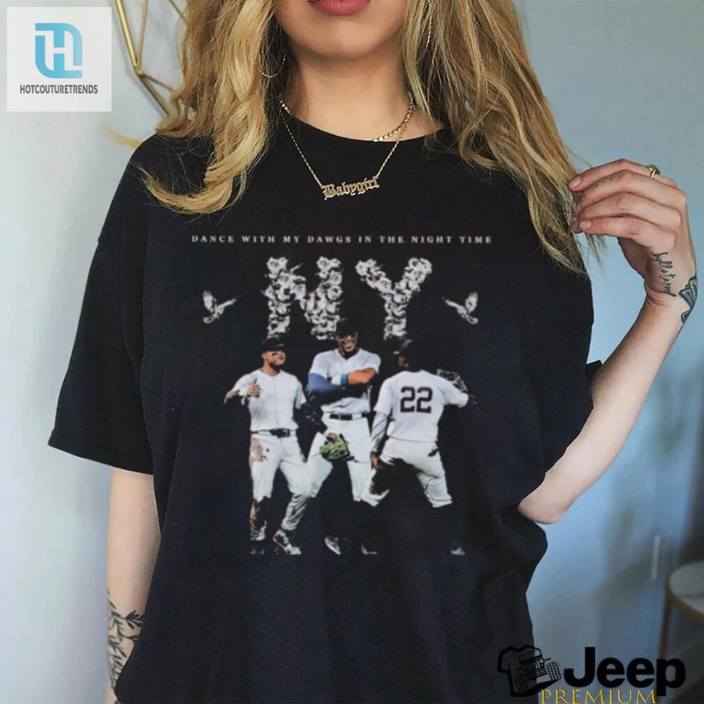 Dance With My Dawgs New York Yankees Mlb Shirt 