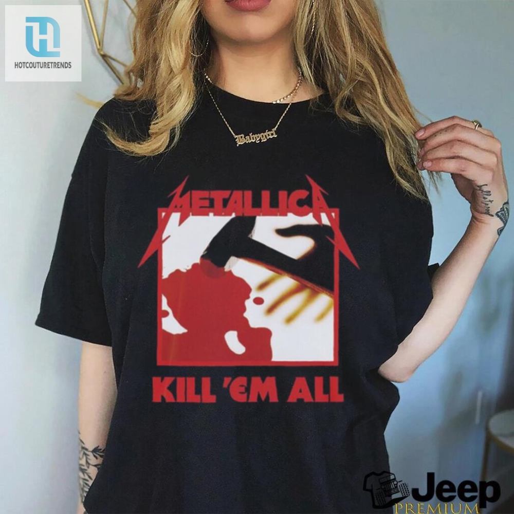 Kill Em All Shirt 