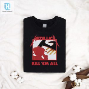 Kill Em All Shirt hotcouturetrends 1 2