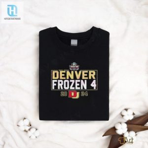 Denver Frozen 4 Hockey Ncaa 2024 Shirt hotcouturetrends 1 2