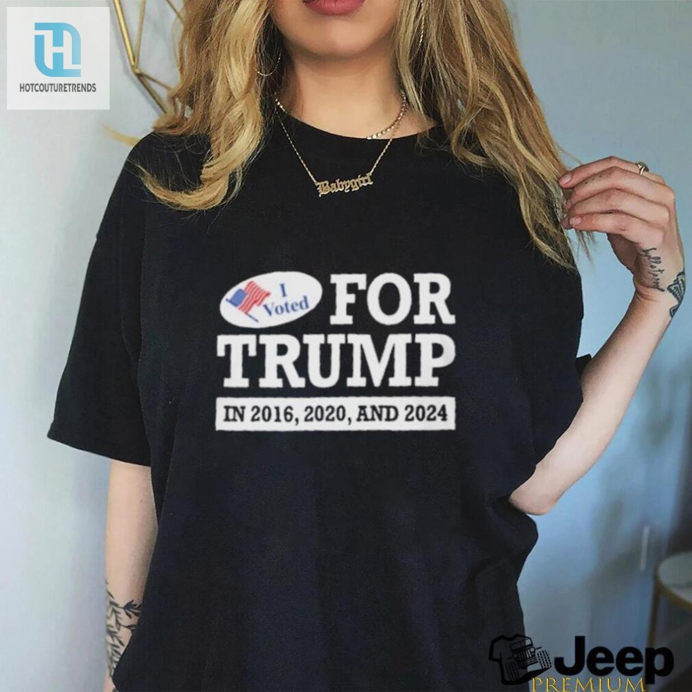 I Voted For Trump In 2016 2020 And 2024 Shirt 