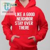 Brian Rago Like A Good Neighor Stay Over There Shirt hotcouturetrends 1