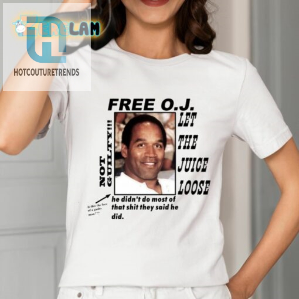 Christian Divyne Free O.J Let The Juice Loose Not Guilty He Didnt Do Most Of That Shit Shirt 