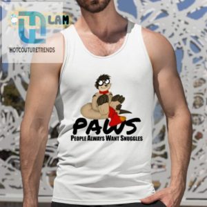 Paws People Always Want Snuggles Shirt hotcouturetrends 1 4